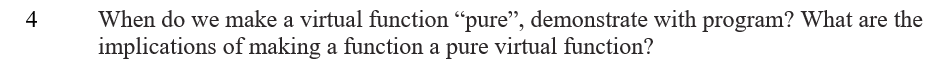 Solved 4 4 When do we make a virtual function “pure”, | Chegg.com