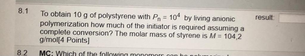 Solved 8.1 result: To obtain 10 g of polystyrene with Pn = | Chegg.com