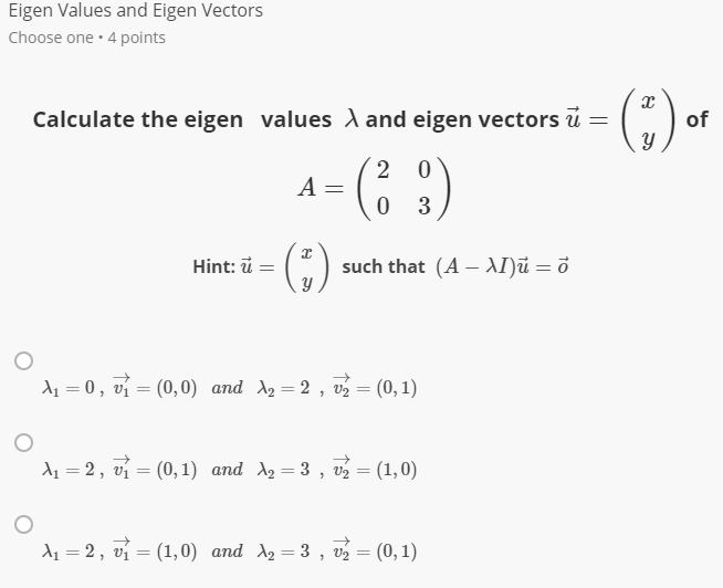 Solved Eigen Values And Eigen Vectors Choose One 4 Point Chegg Com