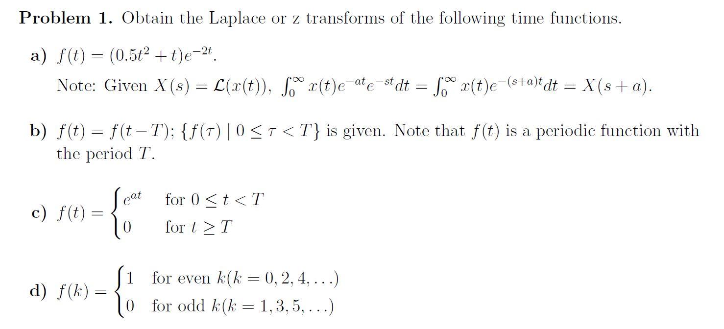 Solved Problem 1. Obtain the Laplace or z transforms of the | Chegg.com