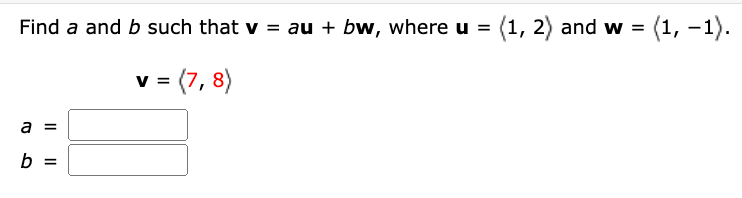 Solved Find A And B Such That V=au+bw, Where U= 1,2 And | Chegg.com