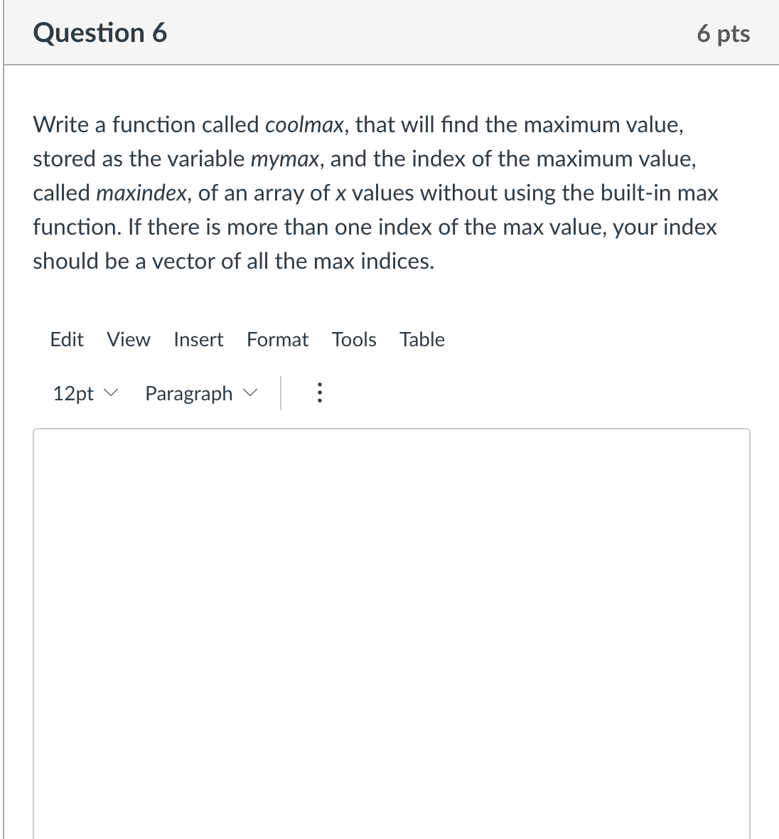 Write a function called coolmax, that will find the maximum value, stored as the variable mymax, and the index of the maximum