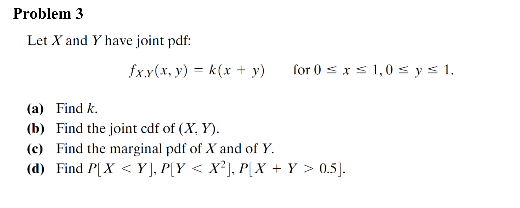 Solved Problem 3 Let X and Y have joint pdf: fx.y(x, y) = | Chegg.com