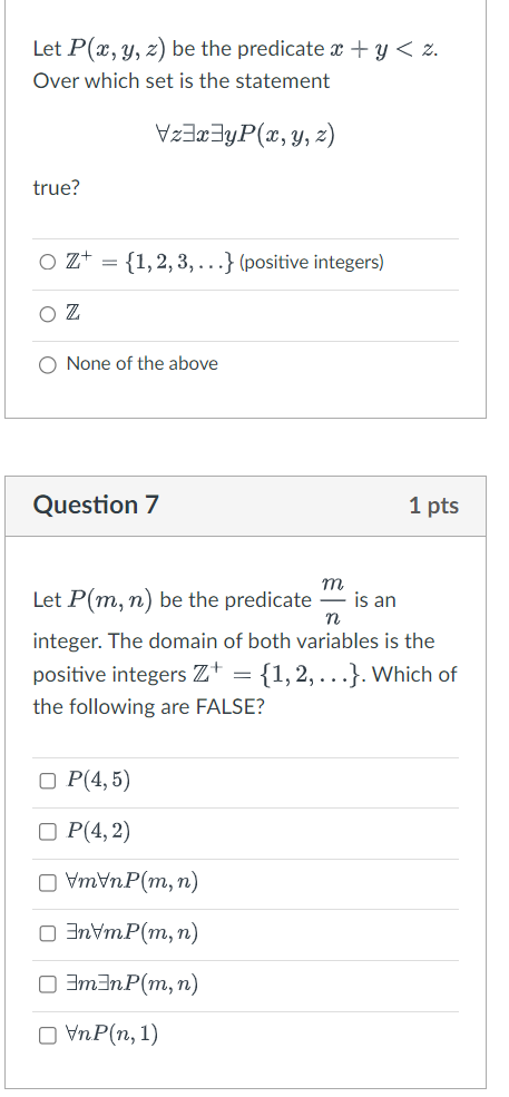 Let \( P(x, y, z) \) be the predicate \( x+y<z \). Over which set is the statement \[ \forall z \exists x \exists y P(x, y, z