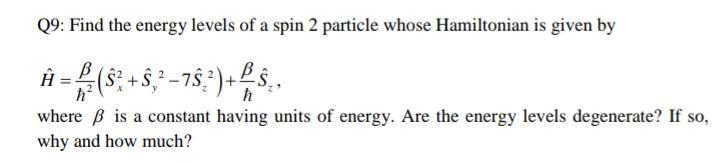 Solved Q9: Find the energy levels of a spin 2 particle whose | Chegg.com