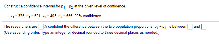 Solved Construct a confidence interval for P1 - P2 at the | Chegg.com