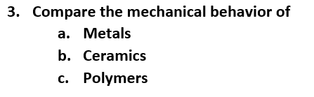 Solved 3. Compare The Mechanical Behavior Of A. Metals B. | Chegg.com