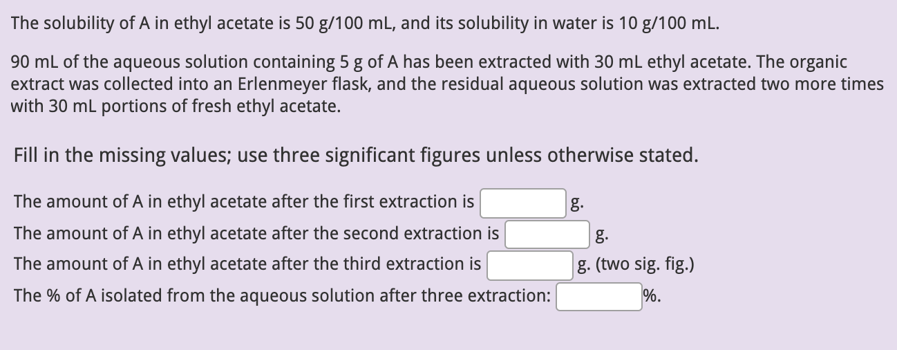 Solved The solubility of A in ethyl acetate is 50 g/100 ml,