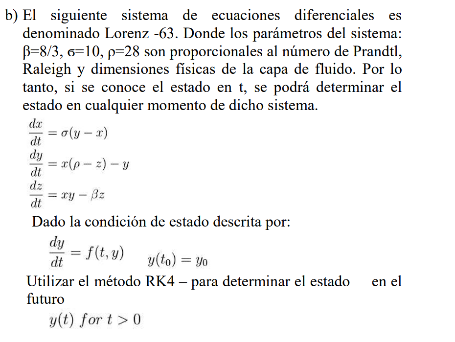 El siguiente sistema de ecuaciones diferenciales es denominado Lorenz -63. Donde los parámetros del sistema: \( \beta=8 / 3,