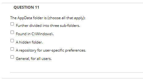 Solved Question 11 The Appdata Folder Is Choose All That Chegg Com