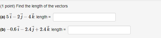 Solved (1 point) Find the length of the vectors (a) 5i−2j−4k | Chegg.com