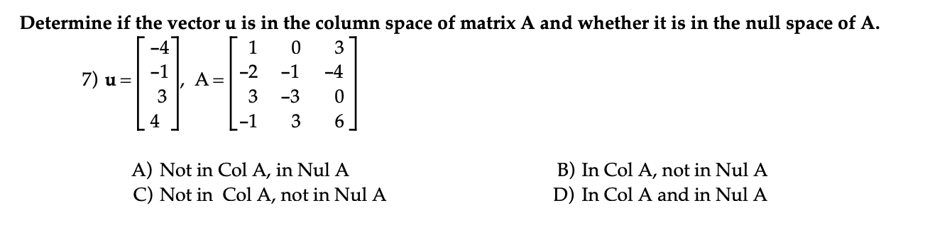 Solved Determine if the vector u is in the column space of Chegg