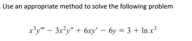 Solved Use an appropriate method to solve the following | Chegg.com
