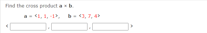 Solved Find The Cross Product A×b. A= 1,1,−1 ,b= 3,7,4 | Chegg.com