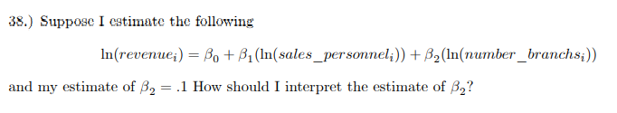 Solved 38.) Suppose I Estimate The Following In(revenue;) = | Chegg.com