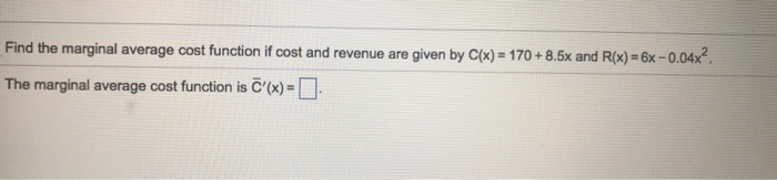 Solved Find the marginal average cost function if cost and | Chegg.com