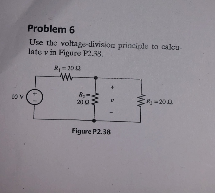 Solved Problem 6 Use The Voltage-division Principle To | Chegg.com