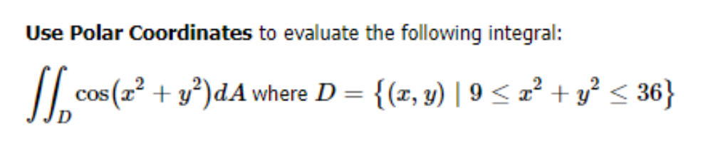 Solved Use Polar Coordinates to evaluate the following | Chegg.com