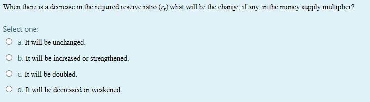 Solved When there is a decrease in the required reserve | Chegg.com