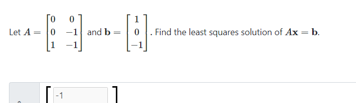 Solved 1 0 Let A= 0 1 0 -1 and b = Find the least squares | Chegg.com