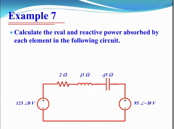 Solved Example 7 . Calculate the real and reactive power | Chegg.com