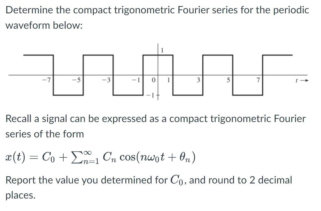 Solved Determine the compact trigonometric Fourier series | Chegg.com