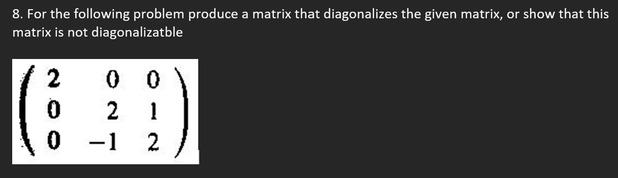 Solved 8. For the following problem produce a matrix that | Chegg.com