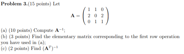 Solved Problem 3.(15 points) Let 1 1 0 A= 2 0 2 0 1 1 (a) | Chegg.com