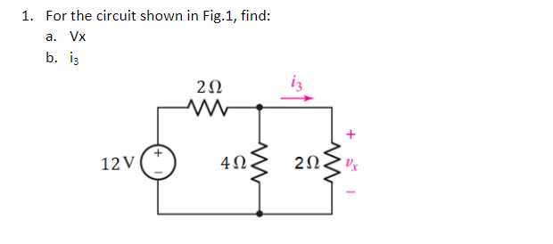 Solved 1. For the circuit shown in Fig.1, find: a. Vx b. i3 | Chegg.com
