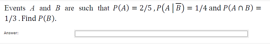 Solved Events A And B Are Such That P(A) = 2/5,P(AB) = 1/4 | Chegg.com