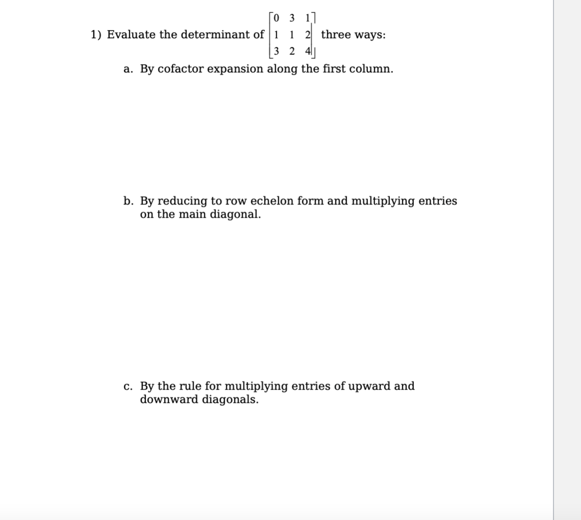 Solved valuate the determinant of ⎣⎡013312124⎦⎤ three ways: | Chegg.com
