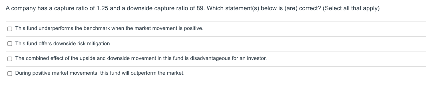 solved-a-company-has-a-capture-ratio-of-1-25-and-a-downside-chegg