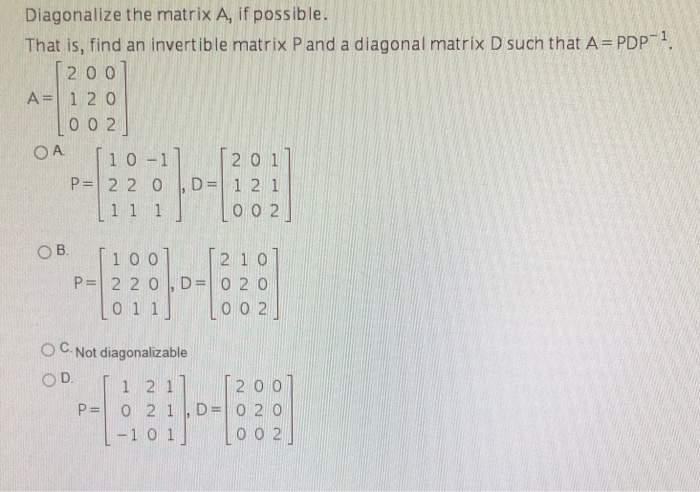 Solved Diagonalize the matrix A, if possible. That is, find | Chegg.com