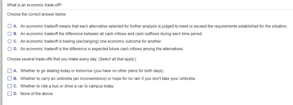 Solved What Is An Economic Trade Off Choose The Correct Chegg Com