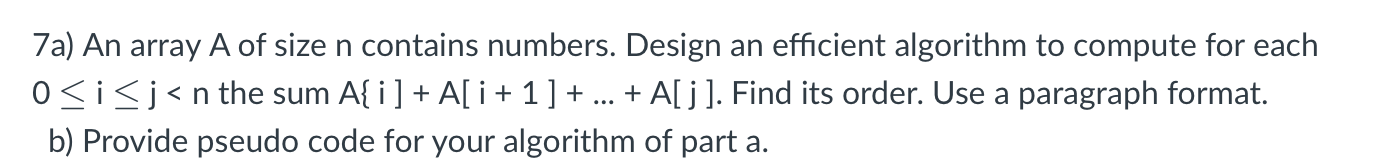 Solved 7a) An array A of size n contains numbers. Design an | Chegg.com