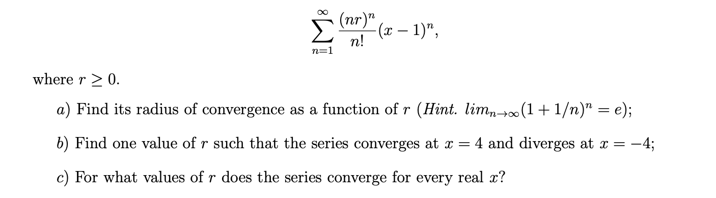 Solved ∑n=1∞(nr)nn!(x-1)nwhere r≥0.a) ﻿Find its radius of | Chegg.com