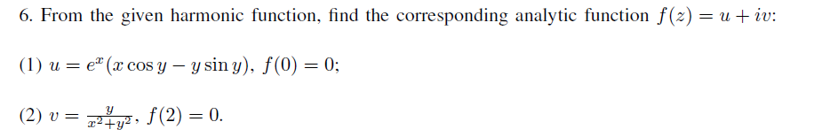 6. From the given harmonic function, find the corresponding analytic function \( f(z)=u+i v \) : (1) \( u=e^{x}(x \cos y-y \s