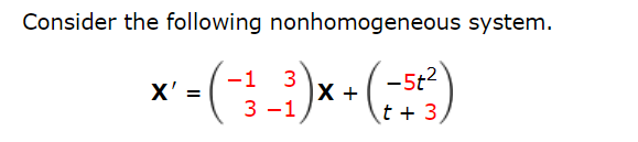 Solved Consider the following nonhomogeneous system. X ′ = | Chegg.com
