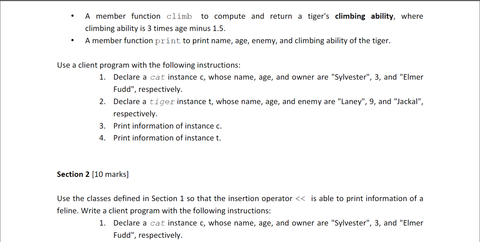 - A member function climb to compute and return a tigers climbing ability, where climbing ability is 3 times age minus \( 1.