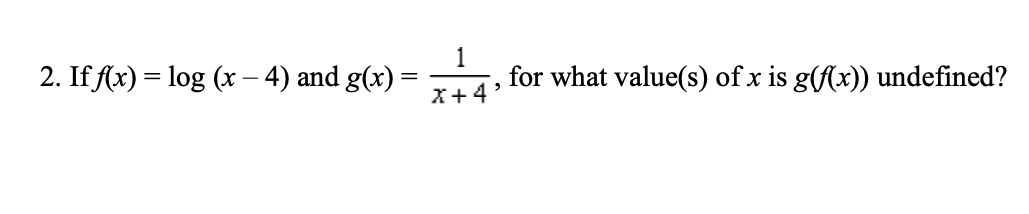 Solved 2. If f(x)=log(x−4) and g(x)=x+41, for what value(s) | Chegg.com