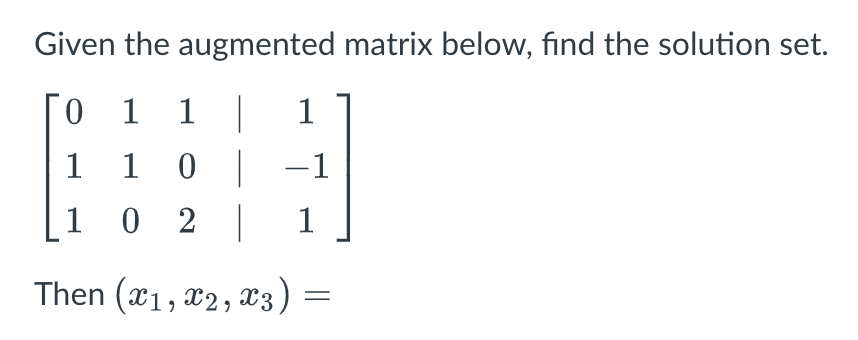 Solved Given the augmented matrix below, find the solution | Chegg.com