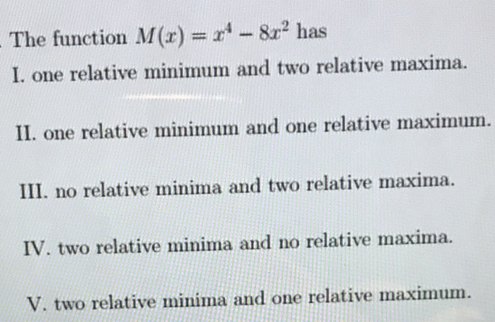 Solved The function M(r) = r4-812 has one relative minimum | Chegg.com