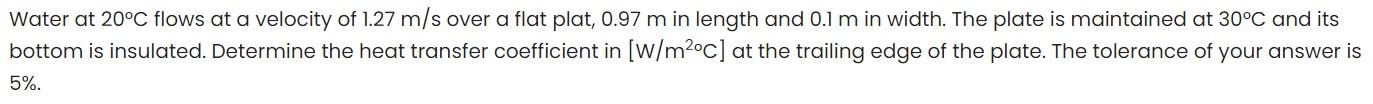 Solved Water at 20∘C flows at a velocity of 1.27 m/s over a | Chegg.com