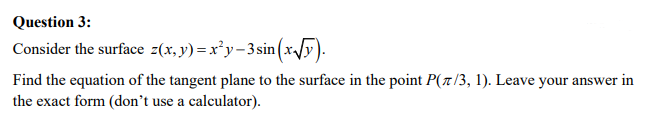 Solved Question 3: Consider the surface z(x,y)=x2y−3sin(xy). | Chegg.com