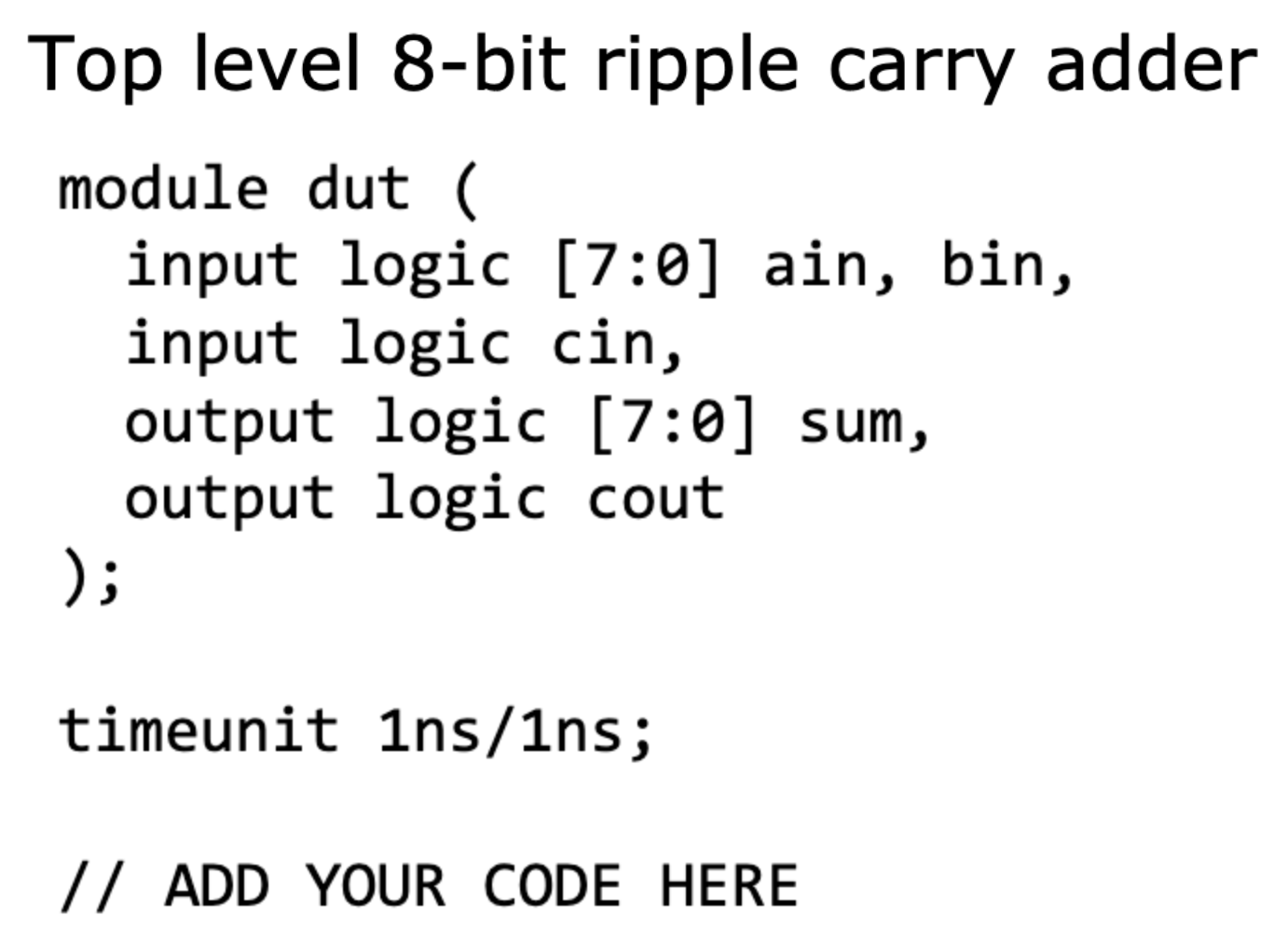 Solved module adder_4bits ( input logic (3:0] A, B, input | Chegg.com