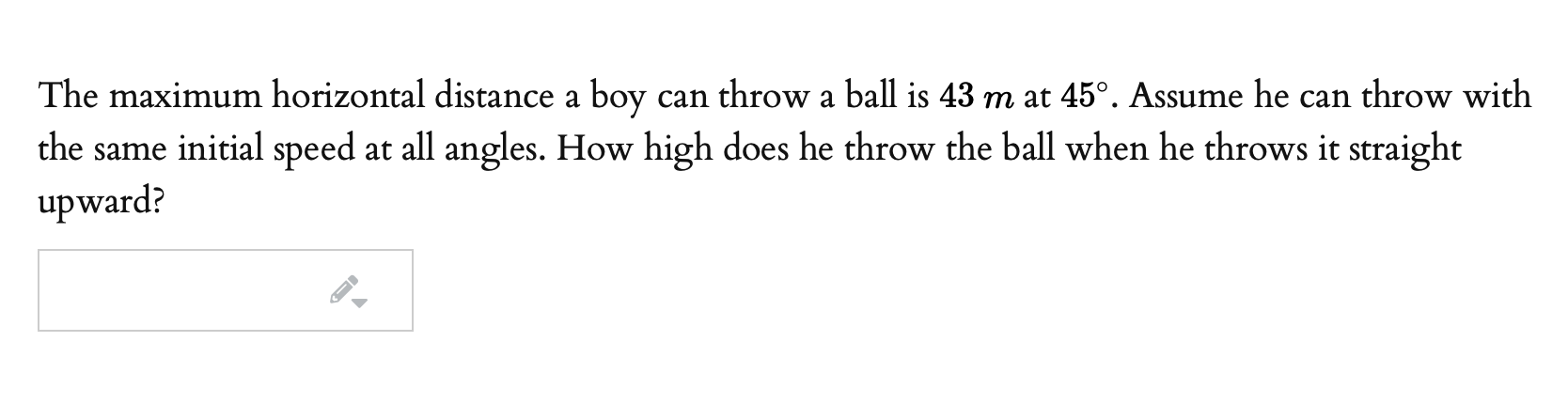 Solved The maximum horizontal distance a boy can throw a | Chegg.com