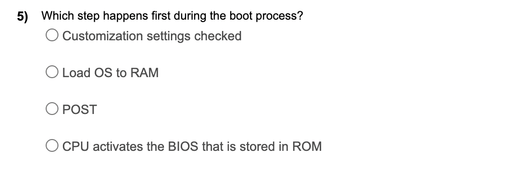 Solved 5) Which step happens first during the boot process 