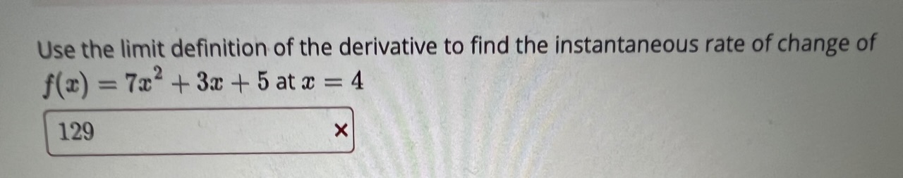 Solved Use the limit definition of the derivative to find | Chegg.com