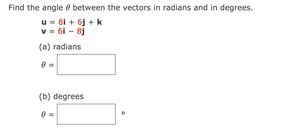 Solved Find the angle θ between the vectors in radians and | Chegg.com