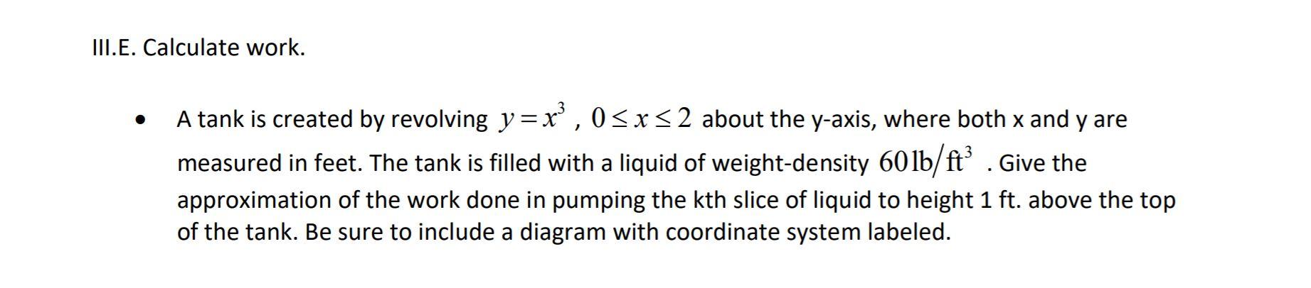 Solved III.E. Calculate work. A tank is created by revolving | Chegg.com